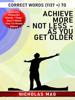 cover image of Correct Words (1137 +) to Achieve More--Not Less--As You Get Older